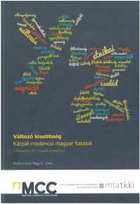 Változó kisebbség. Kárpát-medencei magyar fiatalok. A GeneZYs 2015 kutatás eredményei. Szerk. Papp Z. Attila