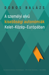 Megjelent Dobos Balázs: A személyi elvű kisebbségi autonómiák Kelet-Közép-Európában c. kötete